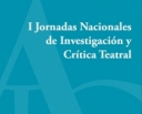 Actas de las I Jornadas Nacionales de Investigacin y Crtica Teatral