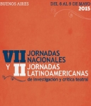 Actas de las VII Jornadas Nacionales y II Jornadas Latinoamericanas de Investigacin y Crtica Teatral