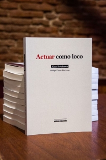 Actuar como loco. Experiencias del teatro y la locura de Alan Robinson